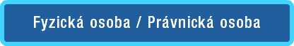 Fyzická osoba / Právnická osoba
