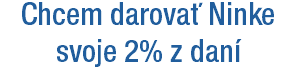 Chcem darovať Ninke svoje 2% z daní